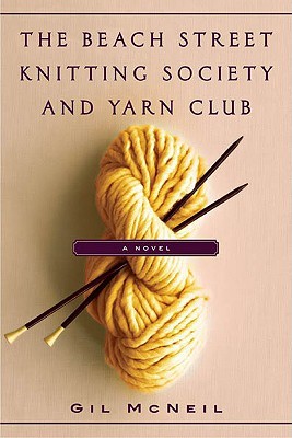 Read Online The Beach Street Knitting Society and Yarn Club - Gil McNeil | PDF