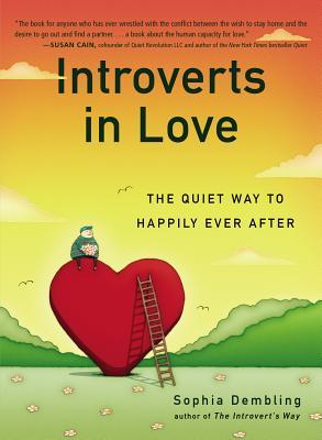 Read Online Introverts in Love: The Quiet Way to Happily Ever After - Sophia Dembling | PDF