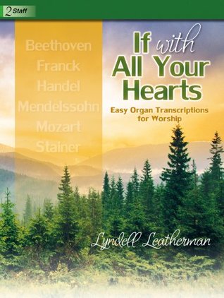 Read If with All Your Hearts: Easy Organ Transcriptions for Worship - Lyndell Leatherman file in PDF