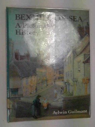 Full Download Bexhill-on-Sea: A Pictorial History (Pictorial history series) - Aylwin Guillmant file in ePub