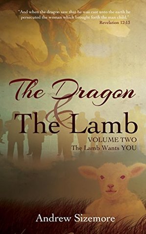 Read The Dragon and the Lamb Volume II: The Lamb Wants You - Andrew Sizemore file in PDF