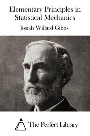 Read Online Elementary Principles in Statistical Mechanics - Josiah Willard Gibbs | ePub