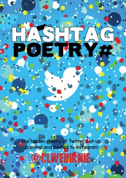 Read Hashtag Poetry: The Hidden Poetry of Twitter, Cut-Up, Painted and Posted to Instagram - Clive Birnie file in ePub