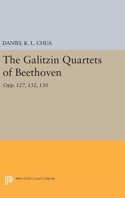 Download The Galitzin Quartets of Beethoven: Opp. 127, 132, 130 - Daniel K.L. Chua file in PDF