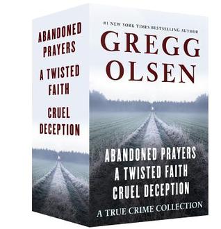 Read A True Crime Collection: Abandoned Prayers, A Twisted Faith, and Cruel Deception - Gregg Olsen file in ePub