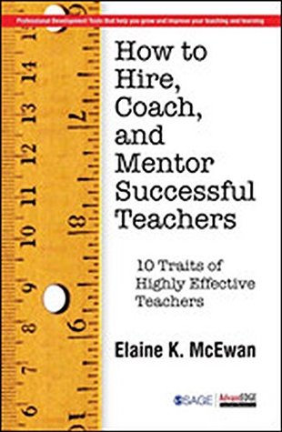 Read Online How to Hire, Coach and Mentor Successful Teachers: Ten Traits of Highly Effective Teachers - Elaine K McEwan file in ePub