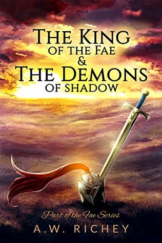 Read The King of the Fae & The Demons of Shadow (The Fae Series Book 1) - A.W. Richey | PDF