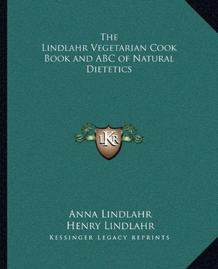 Full Download The Lindlahr Vegetarian Cook Book and ABC of Natural Dietetics - Anna Lindlahr file in PDF