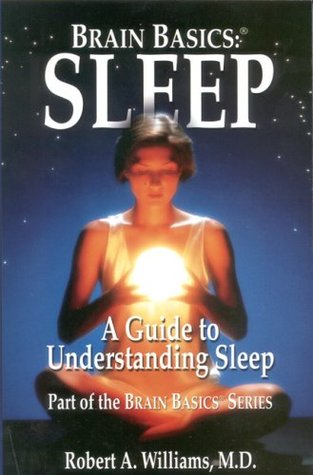 Full Download Sleep: A Guide to Understanding Sleep (Brain Basics) - Robert A. Williams | PDF