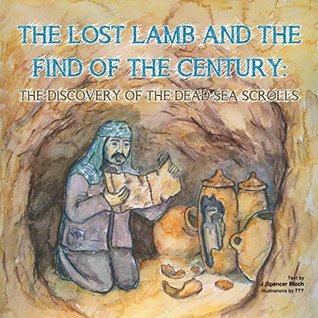 Full Download The Lost Lamb and the Find of the Century - The Discovery of the Dead Sea Scrolls - Jim Reimann | PDF