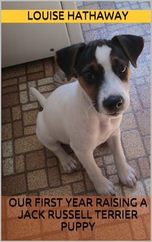 Download Our First Year Raising a Jack Russell Terrier Puppy - Louise Hathaway file in PDF