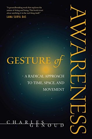 Read Online Gesture of Awareness: A Radical Approach to Time, Space, and Movement - Charles Genoud | ePub