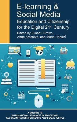 Full Download E-Learning and Social Media: Education and Citizenship for the Digital 21st Century (Hc) - Elinor L. Brown | PDF