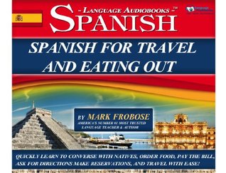 Read Spanish for Travel and Eating Out - 4 Hours of Audio Instruction (English and Spanish Edition) - Mark Frobose file in PDF