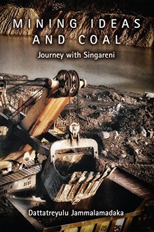 Full Download Mining Ideas and Coal: Journey with Singareni - Dattatreyulu Jammalamadaka | ePub