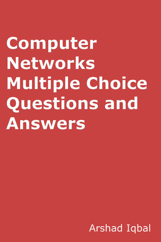 Read Online Computer Networks Quiz Questions Answers: Multiple Choice MCQ Practice Tests - Arshad Iqbal file in PDF