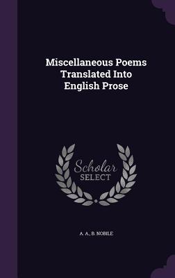 Full Download Miscellaneous Poems Translated Into English Prose - A.A. Nobile file in ePub