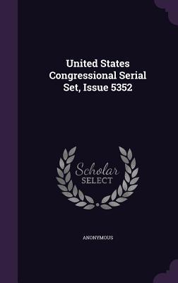 Download United States Congressional Serial Set, Issue 5352 - Anonymous | ePub