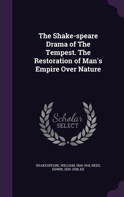 Download The Shake-Speare Drama of the Tempest: The Restoration of Man's Empire Over Nature - William Shakespeare | PDF