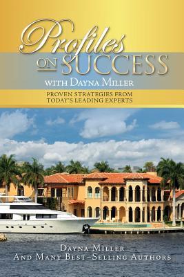 Read Profiles on Success with Dayna Miller: Proven Strategies from Today's Leading Experts - Dayna Miller | ePub