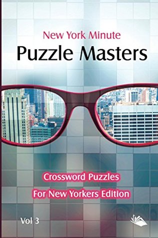 Download New York Minute Puzzle Masters Vol 3: Crossword Puzzles For New Yorkers Edition (Crossword Puzzles Series) - Speedy Publishing | PDF