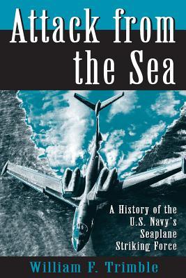 Download Attack from the Sea: A History of the U.S. Navy's Seaplane Striking Force - William F. Trimble file in ePub