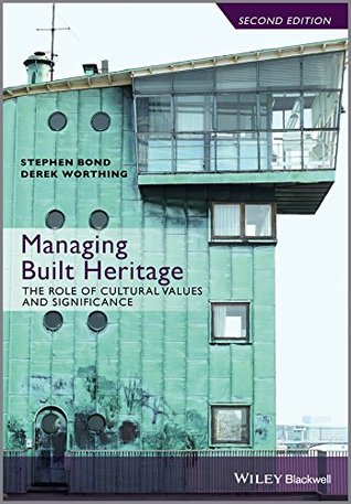 Read Managing Built Heritage: The Role of Cultural Values and Significance - Stephen Bond file in PDF