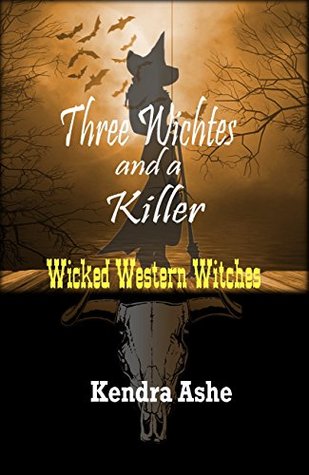 Download Three Witches and a Killer: Wicked Western Witches Book 1 - Kendra Ashe | PDF