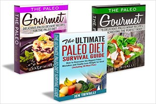 Read Paleo: Paleo Diet Box Set: The Ultimate Weight Loss Approach (Paleo Guide with Paleo Diet Delicious Recipes and Meal Plan for a Healthy Body and Lifestyle) - Jen Trivalli file in PDF