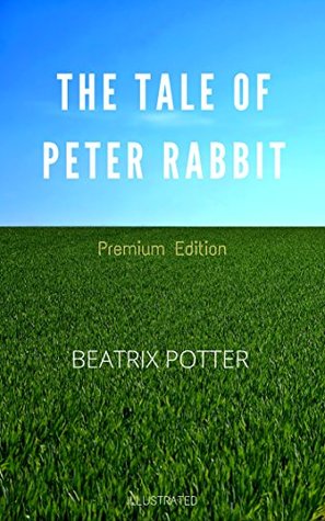 Full Download The Tale of Peter Rabbit: Premium Edition - Illustrated - Beatrix Potter file in ePub