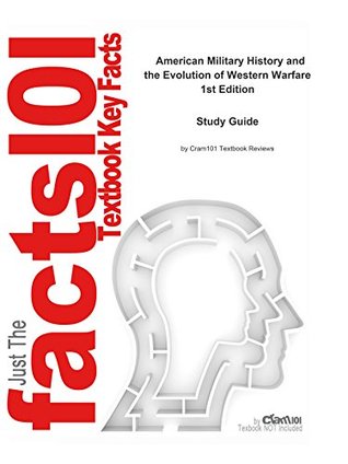 Full Download American Military History and the Evolution of Western Warfare by Robert Doughty, ISBN 9780669416831--Study Guide - Cram101 Textbook Reviews file in PDF