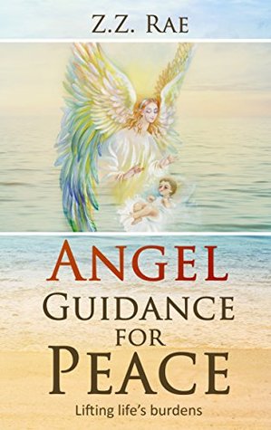 Download Angel Guidance for Peace: Allow life's burdens to fade - Z.Z. Rae | ePub