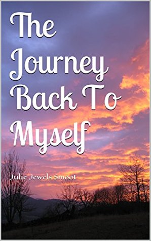 Download The Journey Back To Myself: Julie Jewels Smoot - Julie Jewels Smoot | PDF