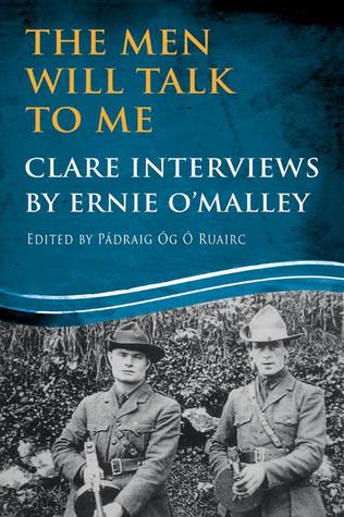 Full Download The Men Will Talk to Me: Clare Interviews: Clare Interviews by Ernie O'Malley - Pádraig Óg Ó Ruairc file in ePub