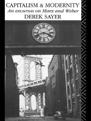 Read Online Capitalism and Modernity: An Excursus on Marx and Weber - Derek Sayer | ePub