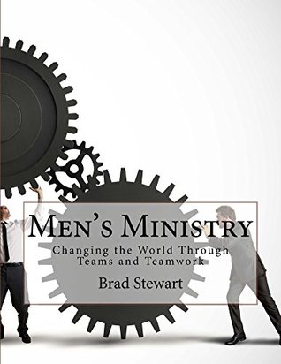 Full Download Men's Ministry: Changing the World Through Teams and Teamwork - Brad Stewart | PDF