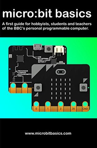 Download Micro:Bit Basics: A first guide for hobbyists, students and teachers of the BBC’s 'microbit' programmable computer - Tony Loton | ePub