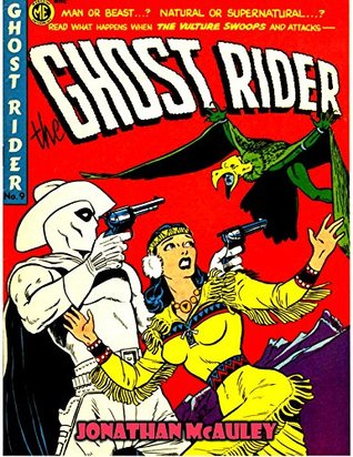 Full Download GHOST RIDER VOL. 2: 6 COMPLETE CLASSIC COMIC BOOKS FROM THE GOLDEN AGE (GHOST RIDER COMICS) - Jonathan H. McAuley | ePub