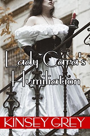 Read Lady Cara's Humiliation: Historical Medical Exhibitionism and Voyeurism - Kinsey Grey file in ePub