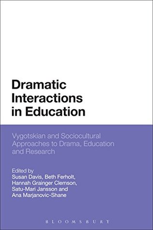 Download Dramatic Interactions in Education: Vygotskian and Sociocultural Approaches to Drama, Education and Research - Susan Davis | ePub