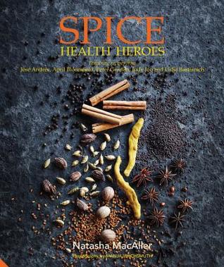 Read Online Spice Heroes: Unlock the power of spices for health, happiness and flavour - Natasha MacAller | PDF