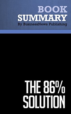 Full Download Summary : The 86% Solution - Vijay Mahajan and Kamini Banga: How To Succeed in the Biggest Market Opportunity of the 21st Century - BusinessNews Publishing | PDF