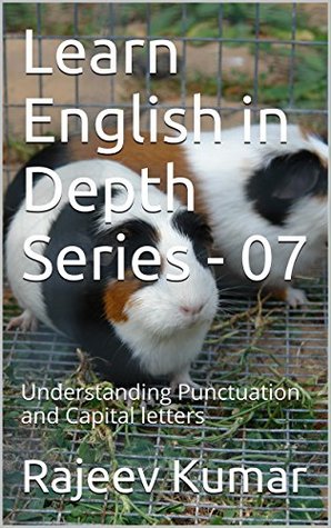 Full Download Learn English in Depth Series - 07: Understanding Punctuation and Capital letters - Rajeev Kumar | PDF