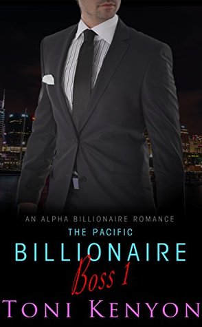 Full Download The Pacific Billionaire Boss: An Alpha Billionaire Romance - Toni Kenyon | ePub