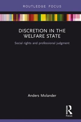 Read Online Discretion in the Welfare State: Social Rights and Professional Judgment - Anders Molander | PDF