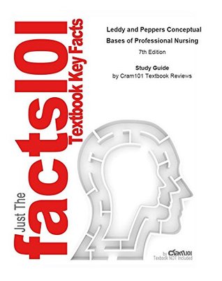 Read Online Leddy and Peppers Conceptual Bases of Professional Nursing - Cram101 Textbook Reviews file in PDF