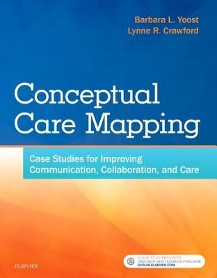 Full Download Conceptual Care Mapping: Case Studies for Improving Communication, Collaboration, and Care - Barbara L. Yoost file in PDF