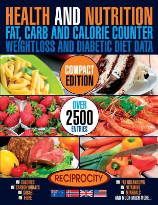 Read Online Health & Nutrition, Compact Edition, Fat, Carb & Calorie Counter: International Government Data on Calories, Carbohydrate, Sugar Counting, Protein, Fibre, Saturated, Mono Unsaturated, Poly Unsaturated, Omega 3 and Omega 6 Fat Breakdown, Vitamins & Mine - Marco Black file in ePub