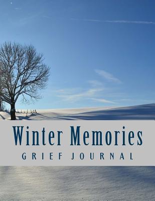 Read Winter Memories: Grief Journal: Seasons of Life Grief Work Series - J.C. Grace | ePub