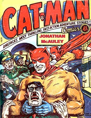 Download CAT-MAN VOL. 5: FOUR COMPLETE CLASSIC GOLDEN AGE CAT-MAN COMIC BOOKS: PLUS 1 AUSTRALIAN 'CATMAN' COMIC BOOK - OVER 270 PAGES! - Jonathan H. McAuley | ePub